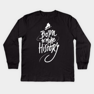 Born to make History [white] Kids Long Sleeve T-Shirt